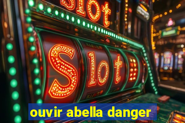 ouvir abella danger